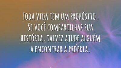 Toda vida tem um propósito
