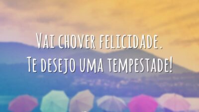 Vai chover felicidade