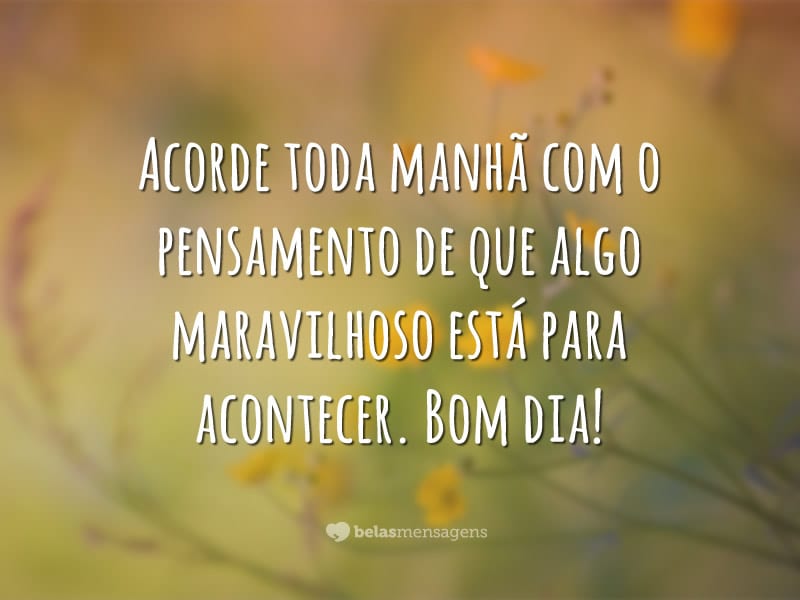 Acorde toda manhã - Belas Mensagens Acorde toda manhã - Belas Mensagens