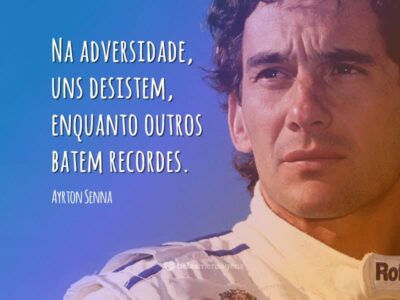 Frases de Ayrton Senna - Belas Mensagens