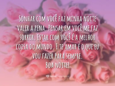 Sonhar com você faz minha noite valer a pena