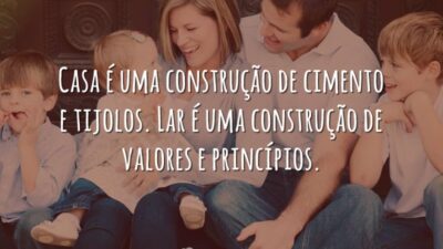 Casa é uma construção de cimento e tijolos. Lar é uma construção&hellip;