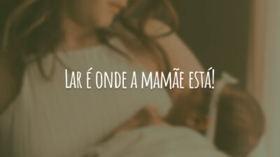 Lar é onde a mamãe está!