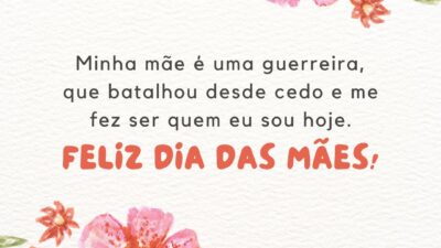 Mãe guerreira e batalhadora