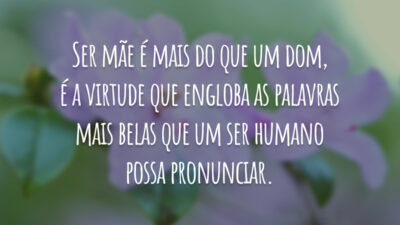 Ser mãe é mais do que um dom, é a virtude que&hellip;