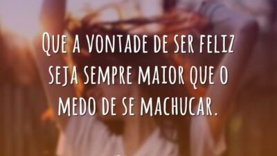 Que a vontade de ser feliz seja sempre maior que o medo&hellip;