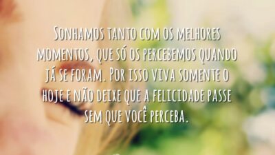 Não deixe a felicidade passar