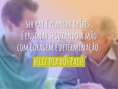 Frases De Dia Dos Pais Belas Mensagens
