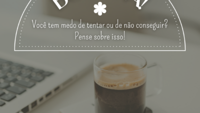 Bom dia! Você tem medo de tentar ou de não conseguir? Pense&hellip;