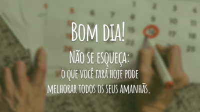 Melhore o seu amanhã hoje!