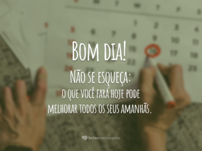 Melhore o seu amanhã hoje!