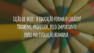 Lição de hoje: a educação forma o caráter! Parabéns, professor, pelo importante&hellip;