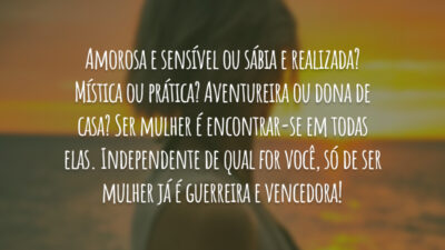 Amorosa e sensível ou sábia e realizada? Mística ou prática? Aventureira ou&hellip;