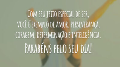 Com seu jeito especial de ser, você é exemplo de amor, perseverança,&hellip;
