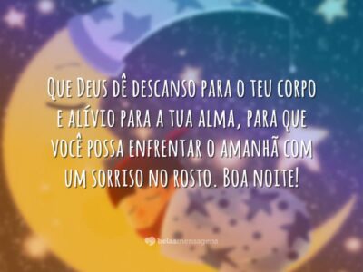 Que Deus dê descanso para o teu corpo