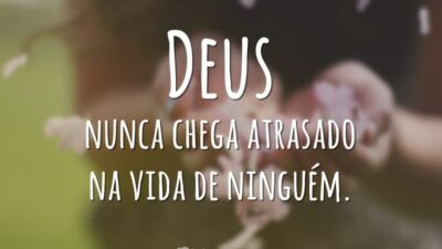 Nunca chega atrasado