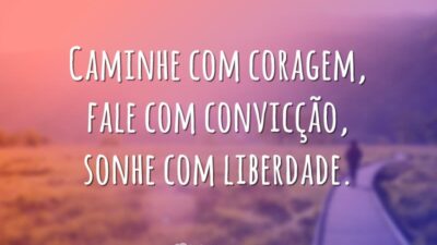Caminhe com coragem