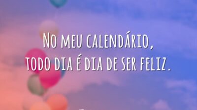 Dia de ser feliz