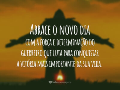 Abrace o novo dia
