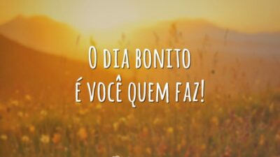 O dia bonito