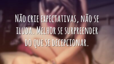 Não crie expectativas
