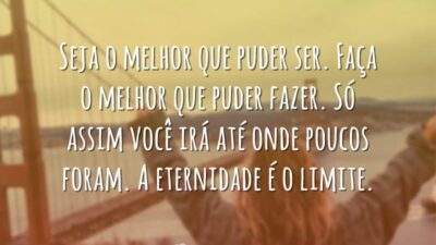 Seja o melhor que puder ser. Faça o melhor que puder fazer.&hellip;