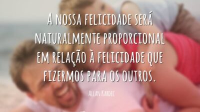 A nossa felicidade