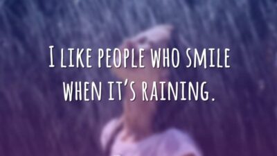 I like people who smile when it's raining. (Eu gosto de pessoas&hellip;