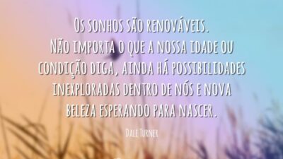 Os sonhos são renováveis