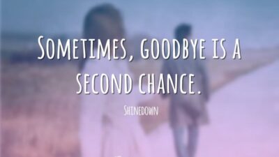 Sometimes, goodbye is a second chance. (Às vezes, adeus é uma segunda&hellip;
