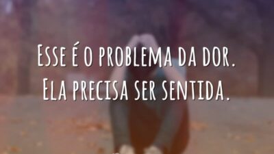 Esse é o problema da dor. Ela precisa ser sentida. (A culpa&hellip;