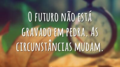 O futuro não está gravado em pedra. As circunstâncias mudam. (Crepúsculo)