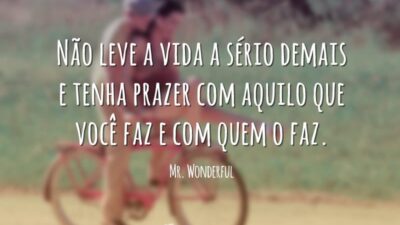Levar a vida a sério