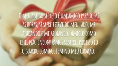 O meu amigo secreto é um amigo para todas as horas, sempre&hellip;