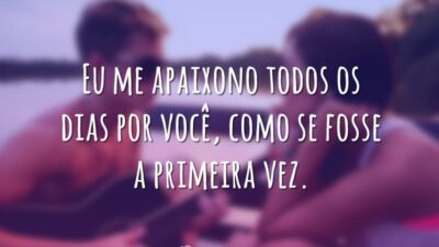Eu me apaixono todos os dias por você, como se fosse a&hellip;