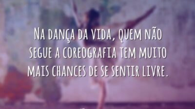 Na dança da vida, quem não segue a coreografia tem muito mais&hellip;