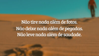 Não tire nada além de fotos. Não deixe nada além de pegadas.&hellip;