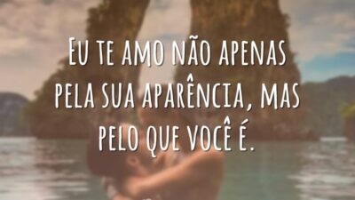 Eu te amo não apenas pela sua aparência, mas pelo que você&hellip;