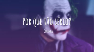 Por que tão sério?
