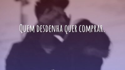 Quem desdenha quer comprar.