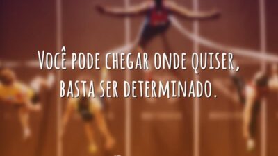 Determinação é tudo