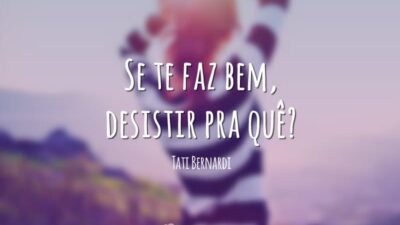 Sem motivos para desistir