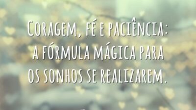 Coragem, fé e paciência