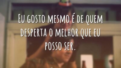 Eu gosto mesmo é de quem desperta o melhor que eu posso&hellip;