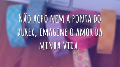 Não acho nem a ponta do durex, imagine o amor da minha&hellip;