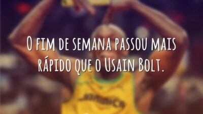 O fim de semana passou mais rápido que o Usain Bolt.