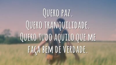 Quero paz. Quero tranquilidade. Quero tudo aquilo que me faça bem de&hellip;