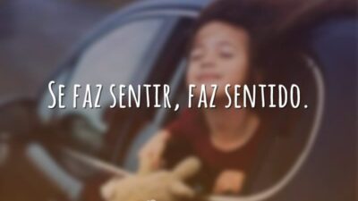 Se faz sentir, faz sentido.