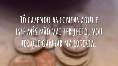 Tô fazendo as contas aqui e esse mês não vai ter jeito,&hellip;