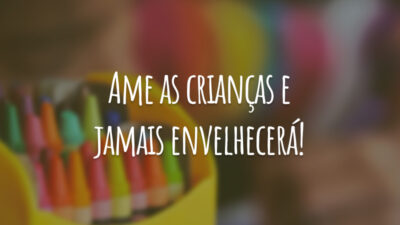 Ame as crianças